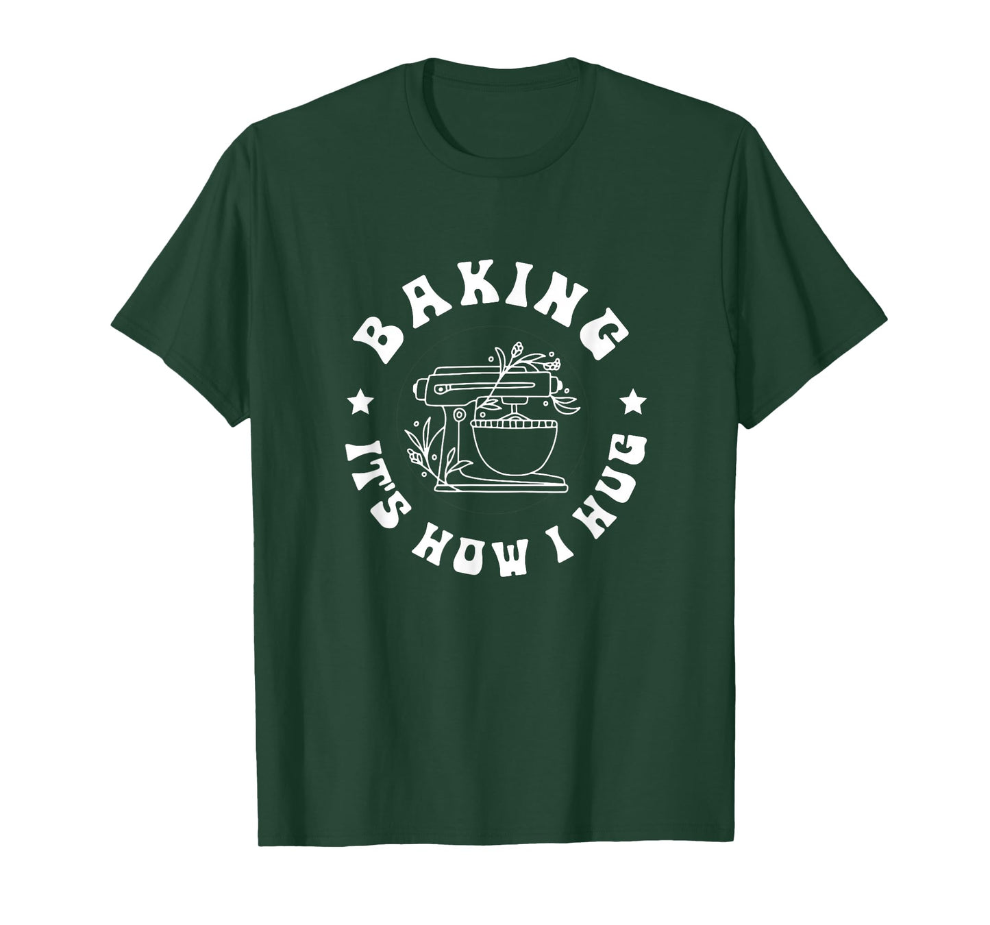 Baking It's How I Hug Baker Women Men Kids Funny Baking T-Shirt
