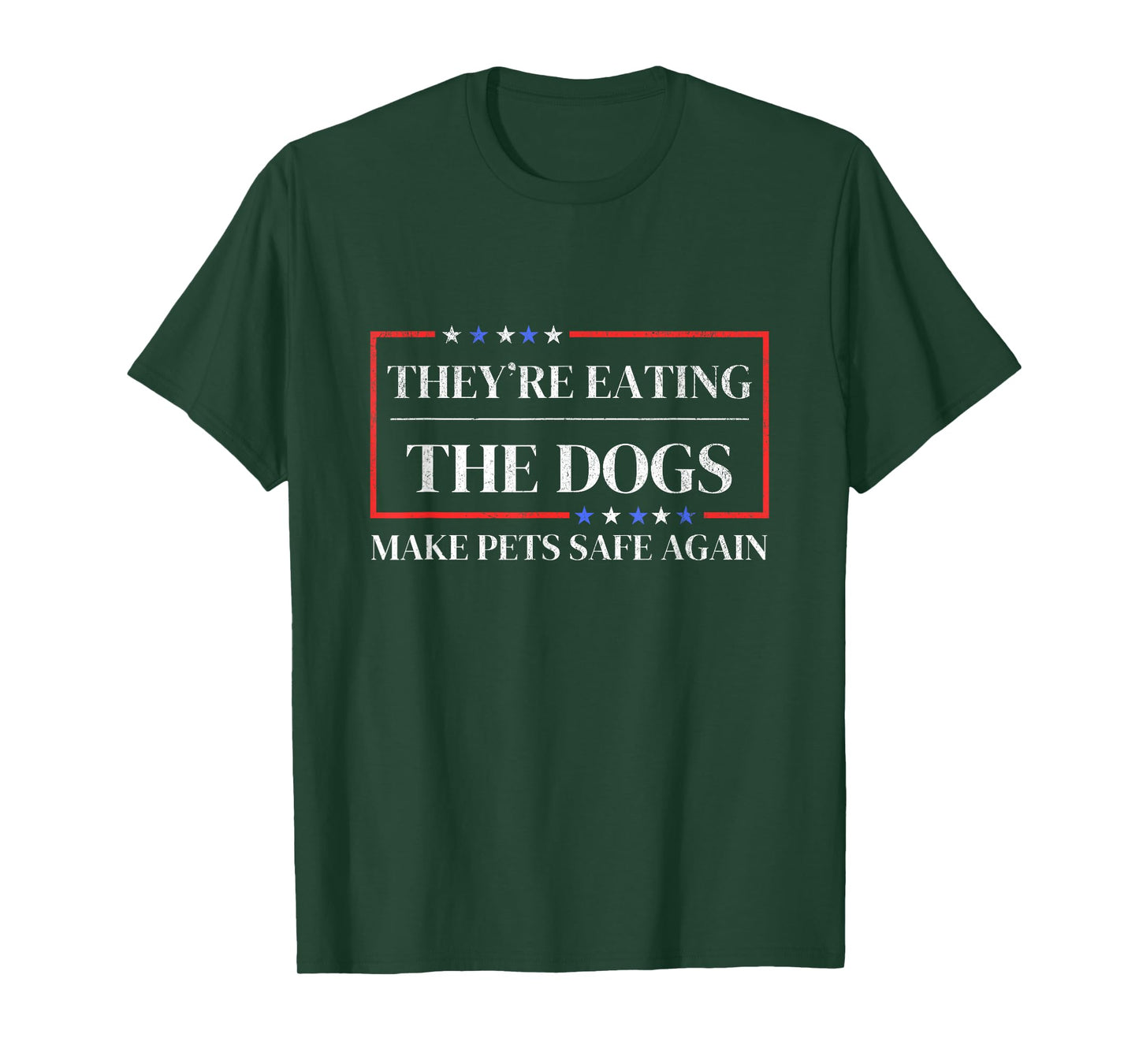 They're eating the dogs funny satire Make pets safe again T-Shirt
