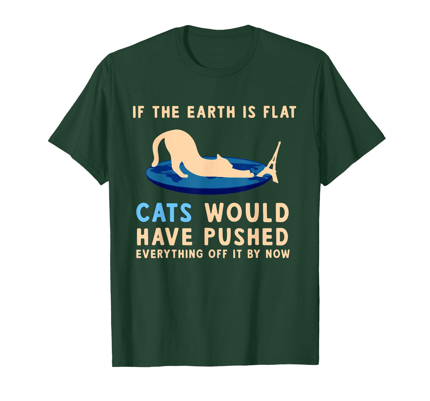 If The Earth Was Flat Cats Would Have Pushed Everything Off T-Shirt