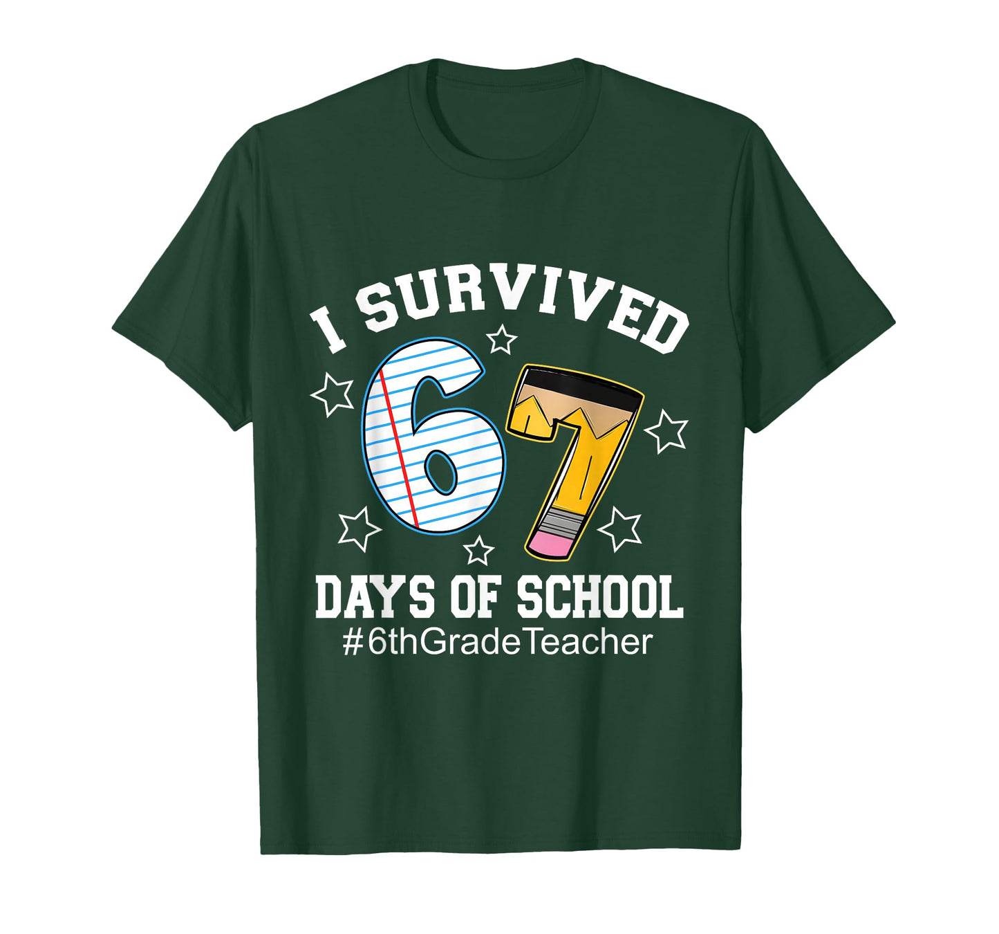 I Survived 67 Days of School 6th Grade Teacher T-Shirt