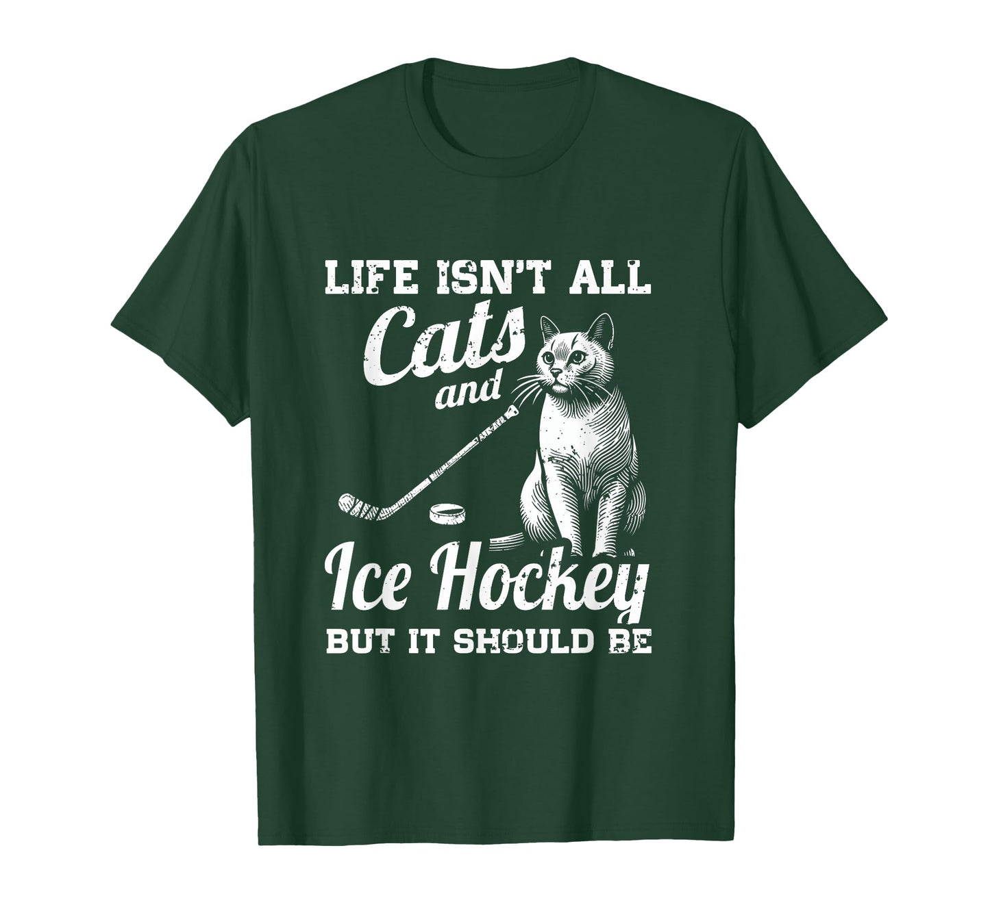 Life Isn't All Cats And Ice Hockey But It Should Be T-Shirt