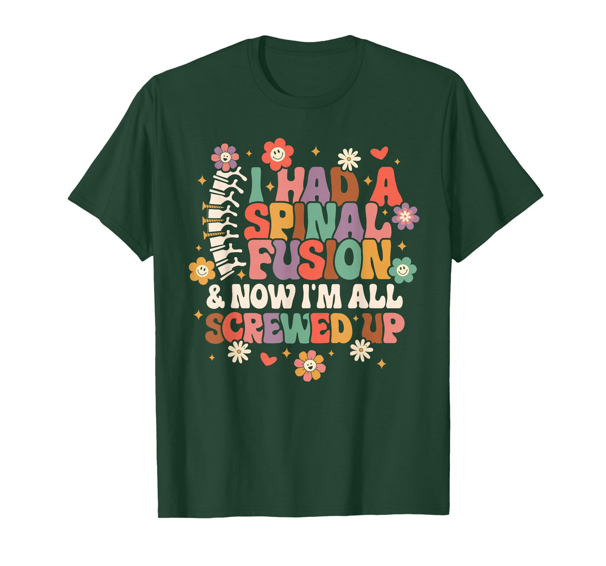 Spine Surgery I Had A Spinal Fusion & Now I'm All Screwed Up T-Shirt