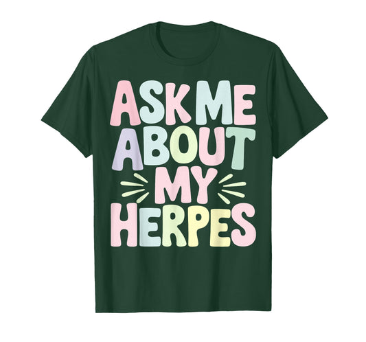 Ask Me About My Herpes T-Shirt