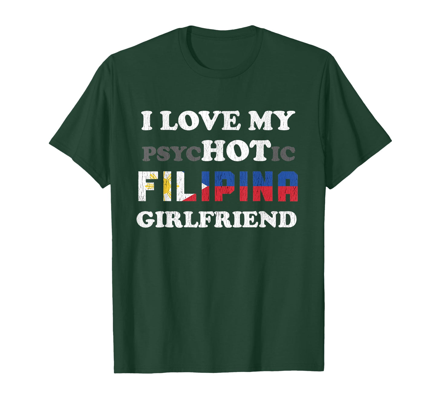I Love My Psychotic Filipina Girlfriend T-Shirt