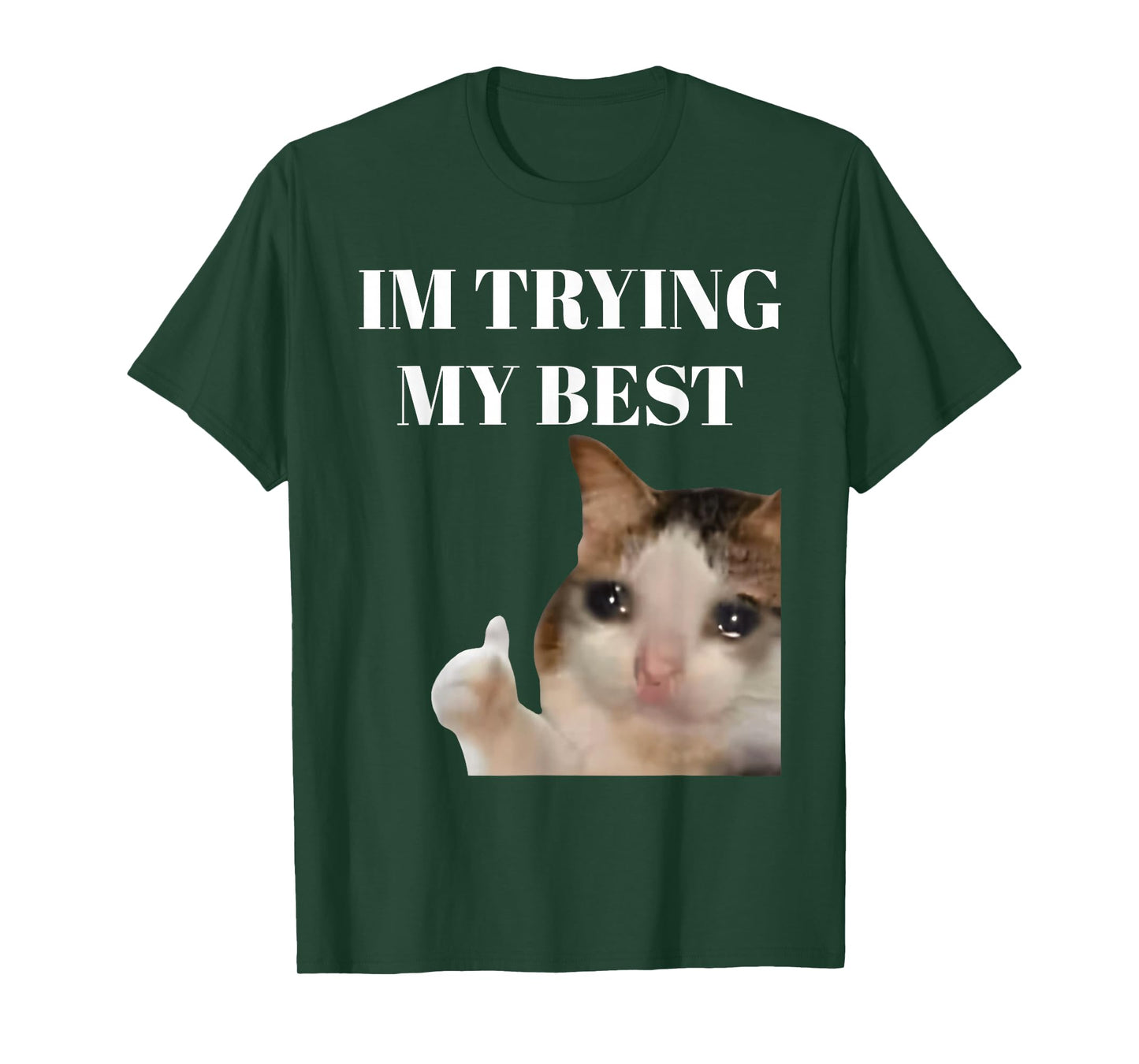I'm Trying My Best Funny Crying Cat Meme for Men Women Kids T-Shirt