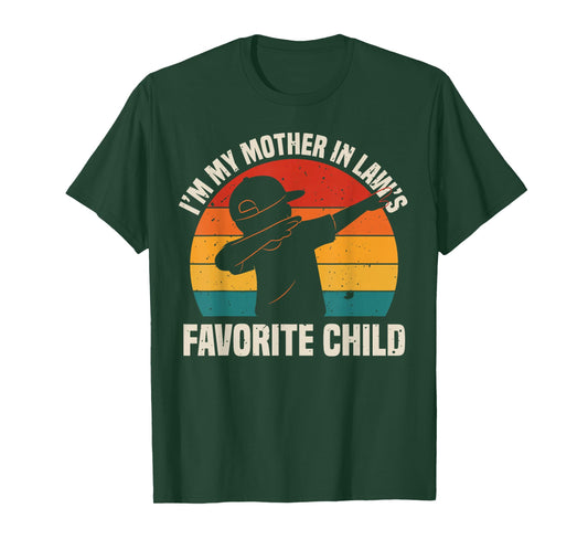 I'm My Mother in Law's Favorite Child - Funny Son-in-Law Dab T-Shirt