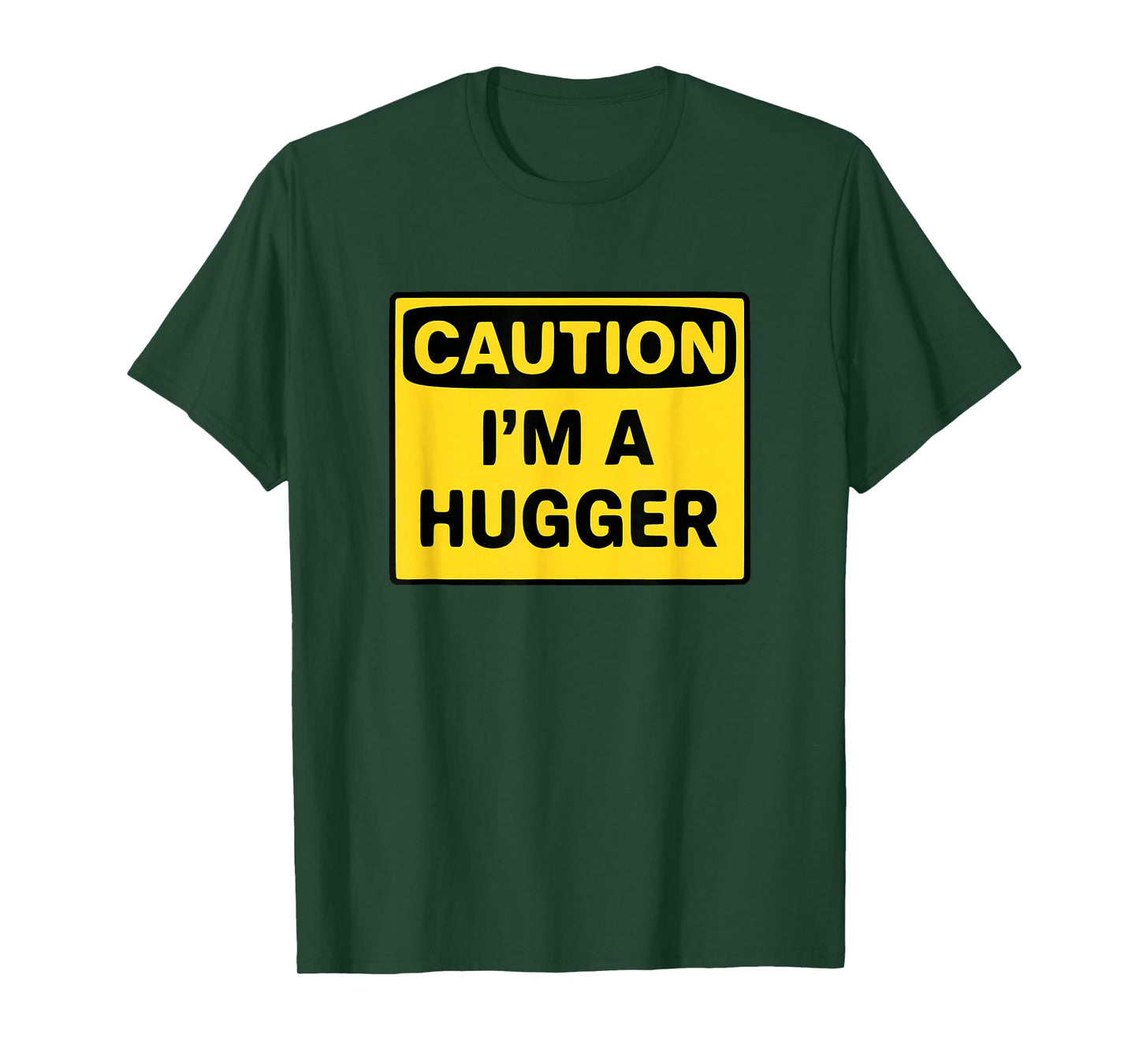 Caution I’m A Hugger Funny Free Hug Warning Sign Gift T-Shirt