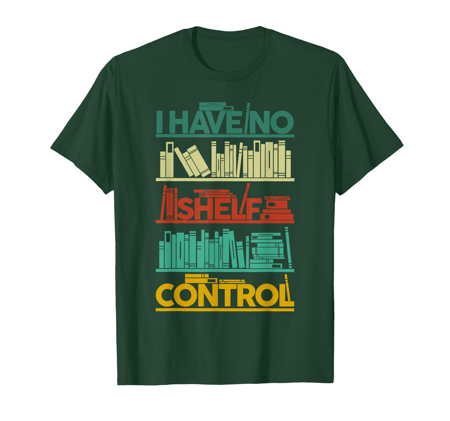 I Have No Shelf Control T-Shirt Books For Life, Funny Books T-Shirt