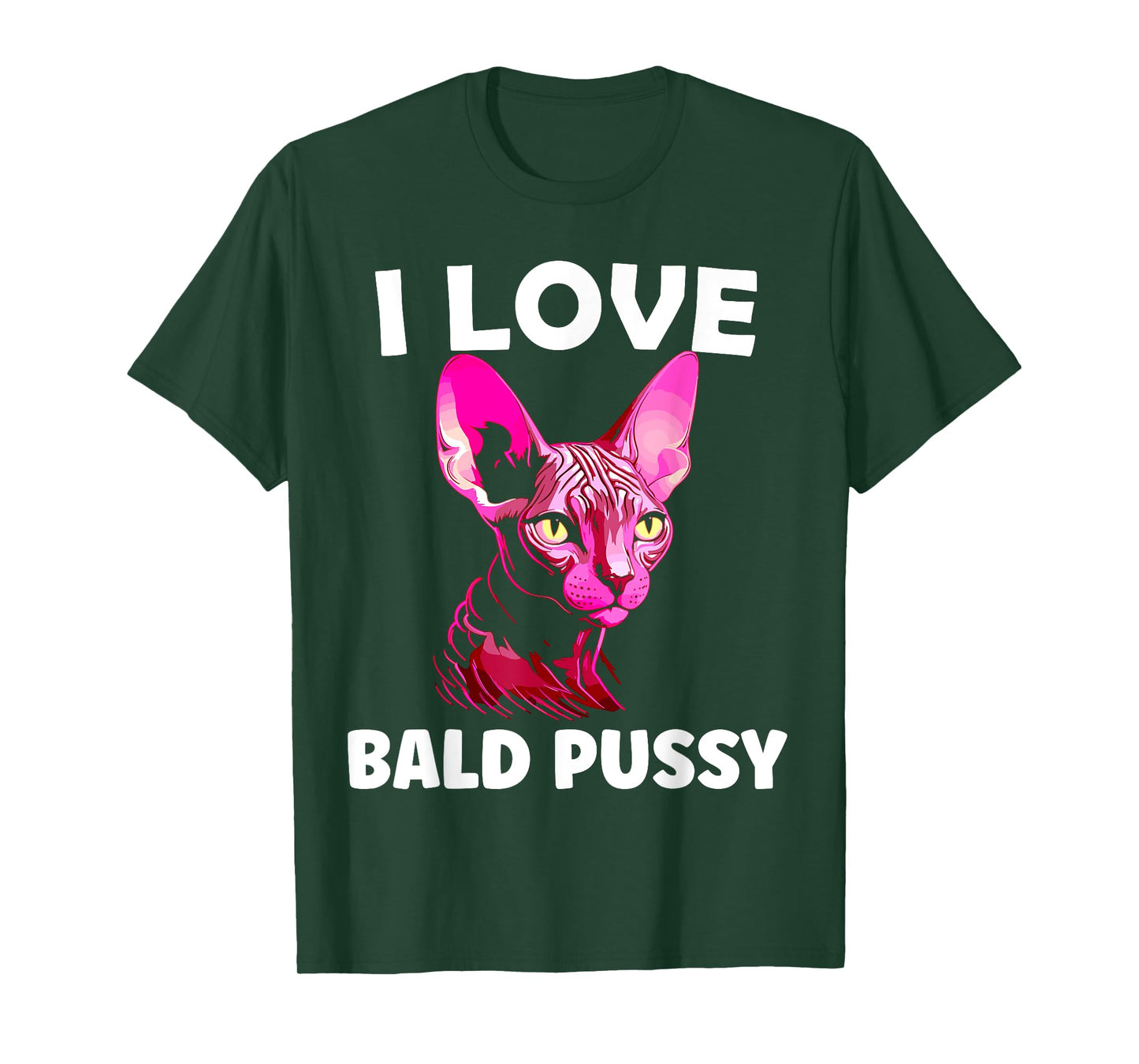 I Love Bald Pussy Sphynx Cat Adult Humor T-Shirt