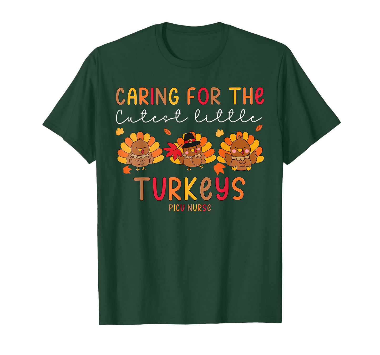 Caring For The Cutest Little Turkey PICU Nurse Thanksgiving T-Shirt