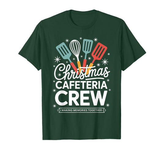Christmas Cafeteria Crew Making Memories Together Holiday T-Shirt