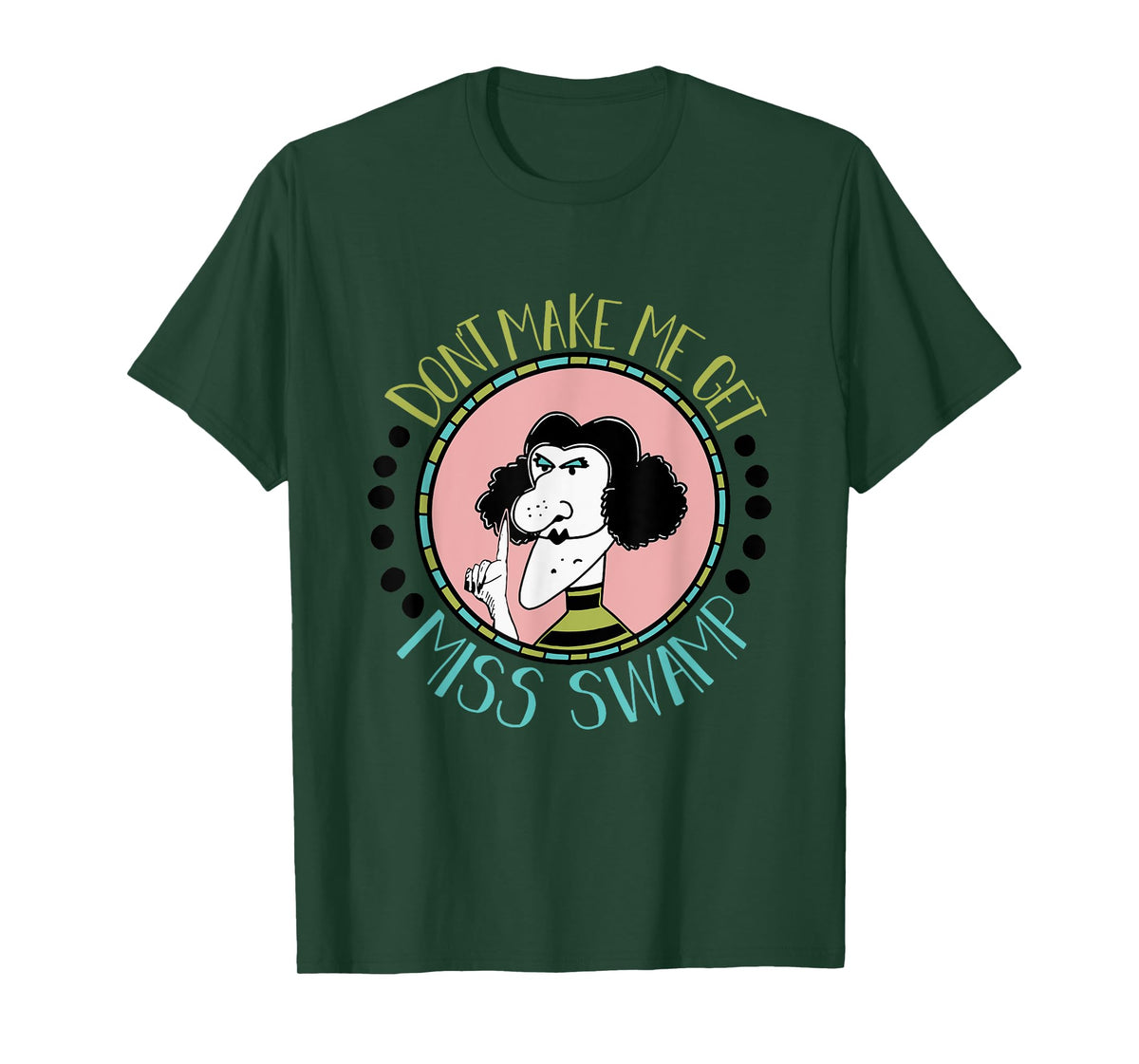 Don't Make Me Get Miss Swamp Apparel Teacher Life T-Shirt