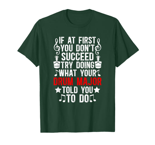 What Your Drum Major Told You Marching Band Drum Majors T-Shirt