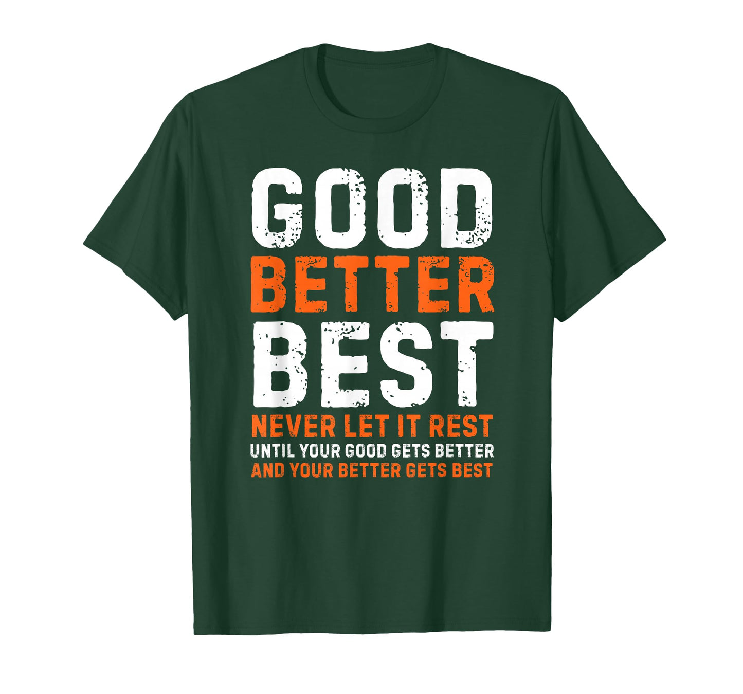 Good Better Best Never let it Rest Motivational Quote T-Shirt