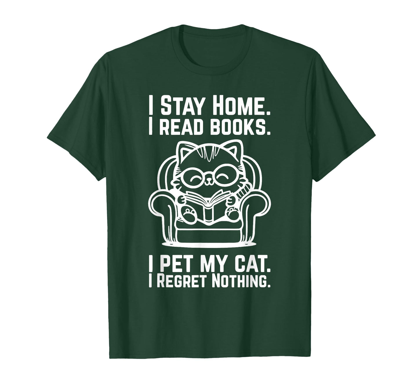 I Stay Home I Read Books I Pet My Cat I Regret Nothing T-Shirt