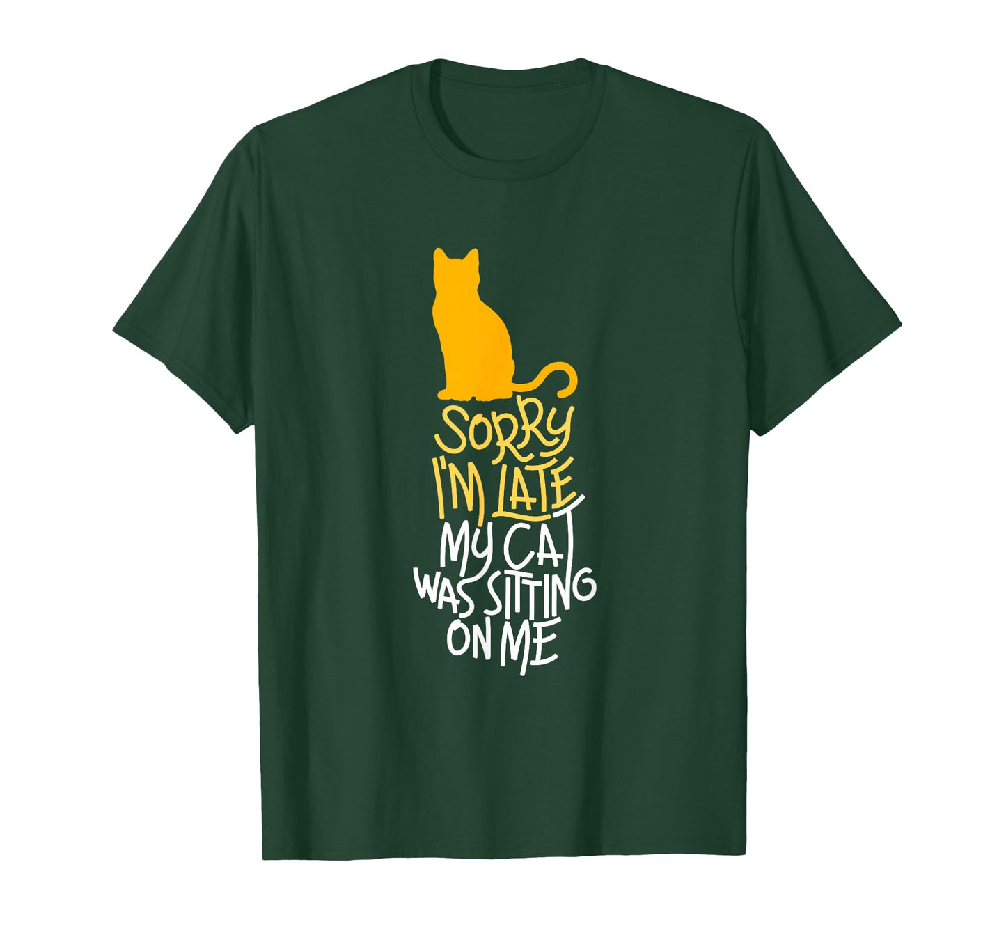 Sorry I'm Late My Cat was Sitting On Me T-Shirt T-Shirt
