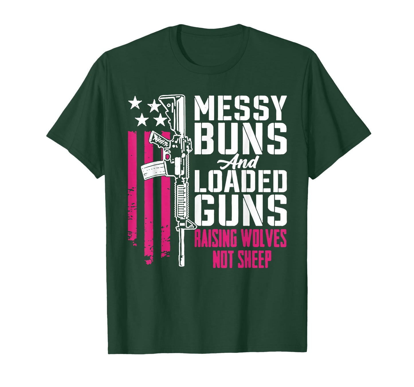 Messy Buns and Loaded Guns Raising Wolves Not Sheep T-Shirt