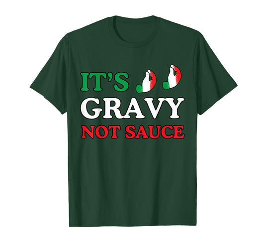 Its Gravy Not Sauce Funny Italian Themed Sayings Tee Shirts T-Shirt