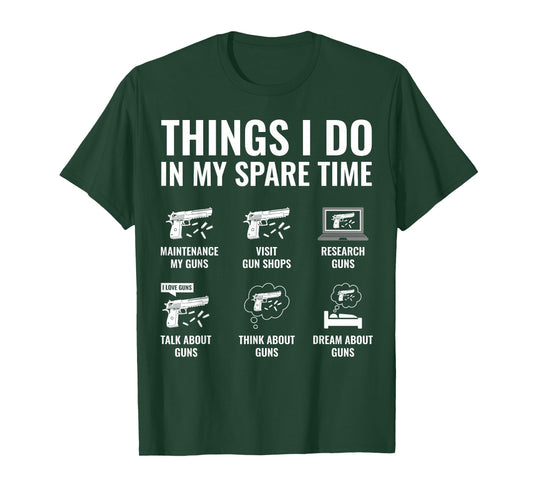 Things I Do in My Spare Time Funny Gun Lover Gun Enthusiast T-Shirt