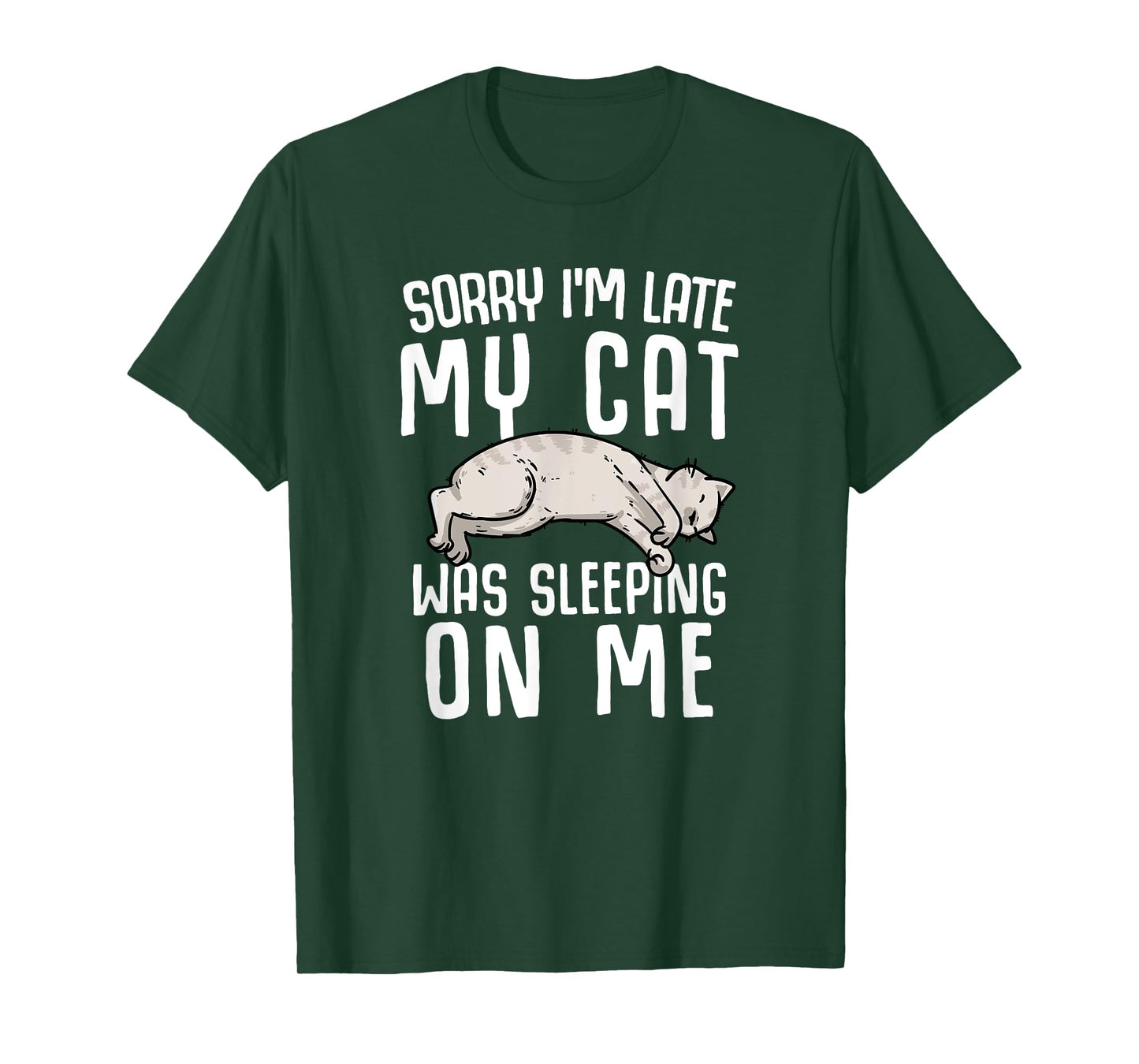 Sorry I'm Late My Cat Was Sleeping On Me T-Shirt for Men Women