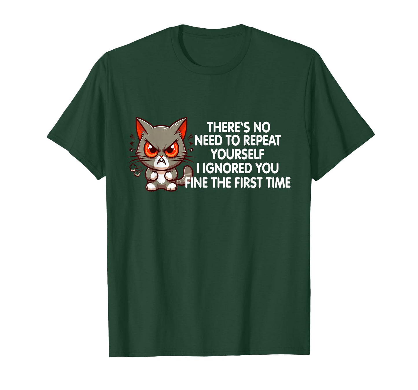 No Repeat Yourself I Ignored You Funny Cat Saying Women Men T-Shirt