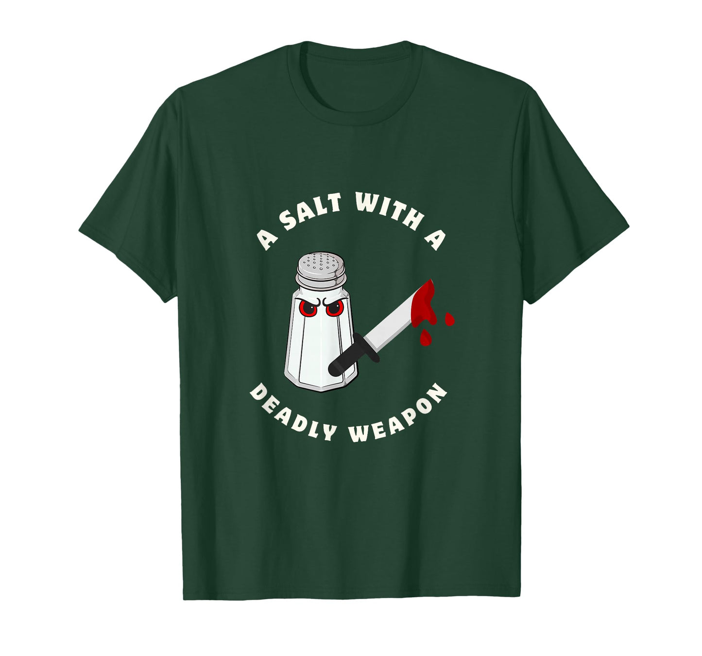 A Salt with a Deadly Weapon Food Joke Funny Sayings Graphic T-Shirt