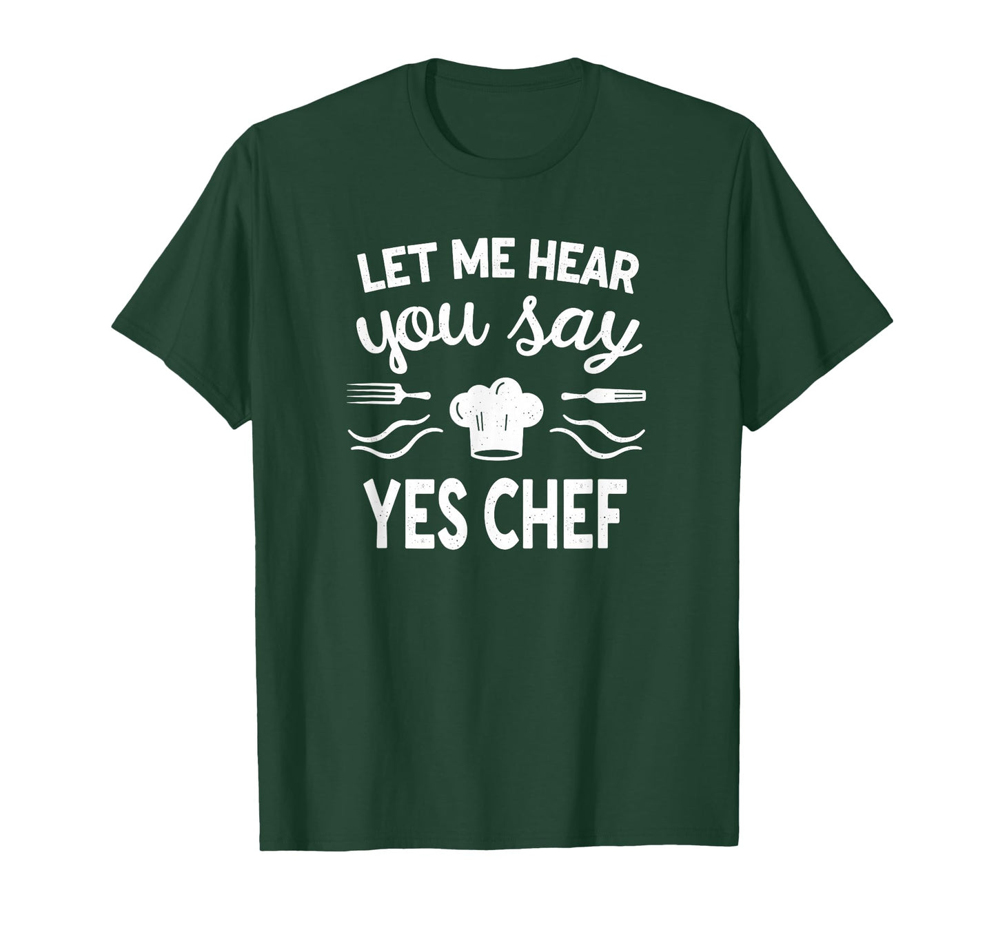 Culinary Cook Let Me Hear Your Say Yes Chef T-Shirt