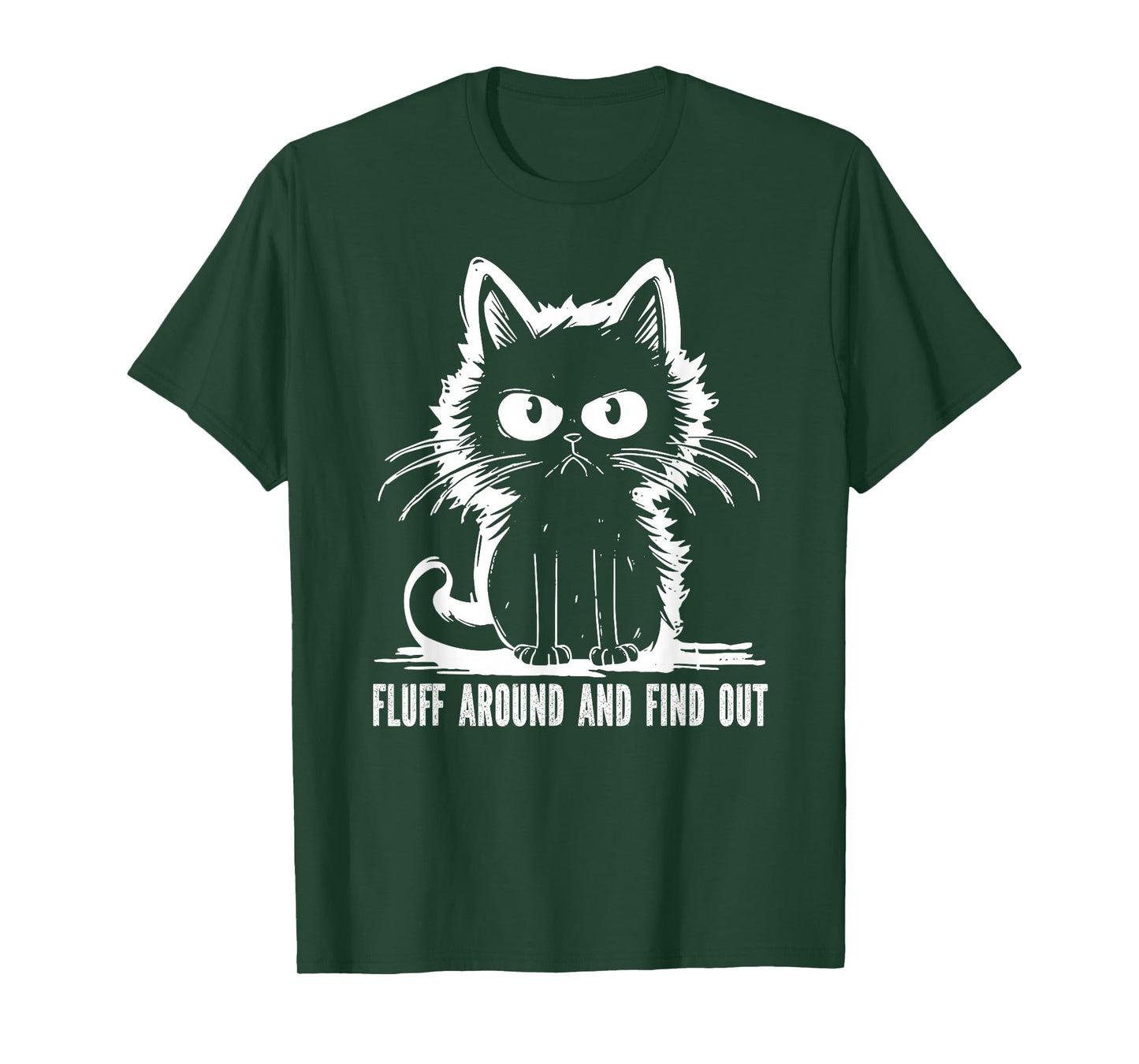 Funny Cat Fluff Around and Find Out Gifts Men Women T-Shirt