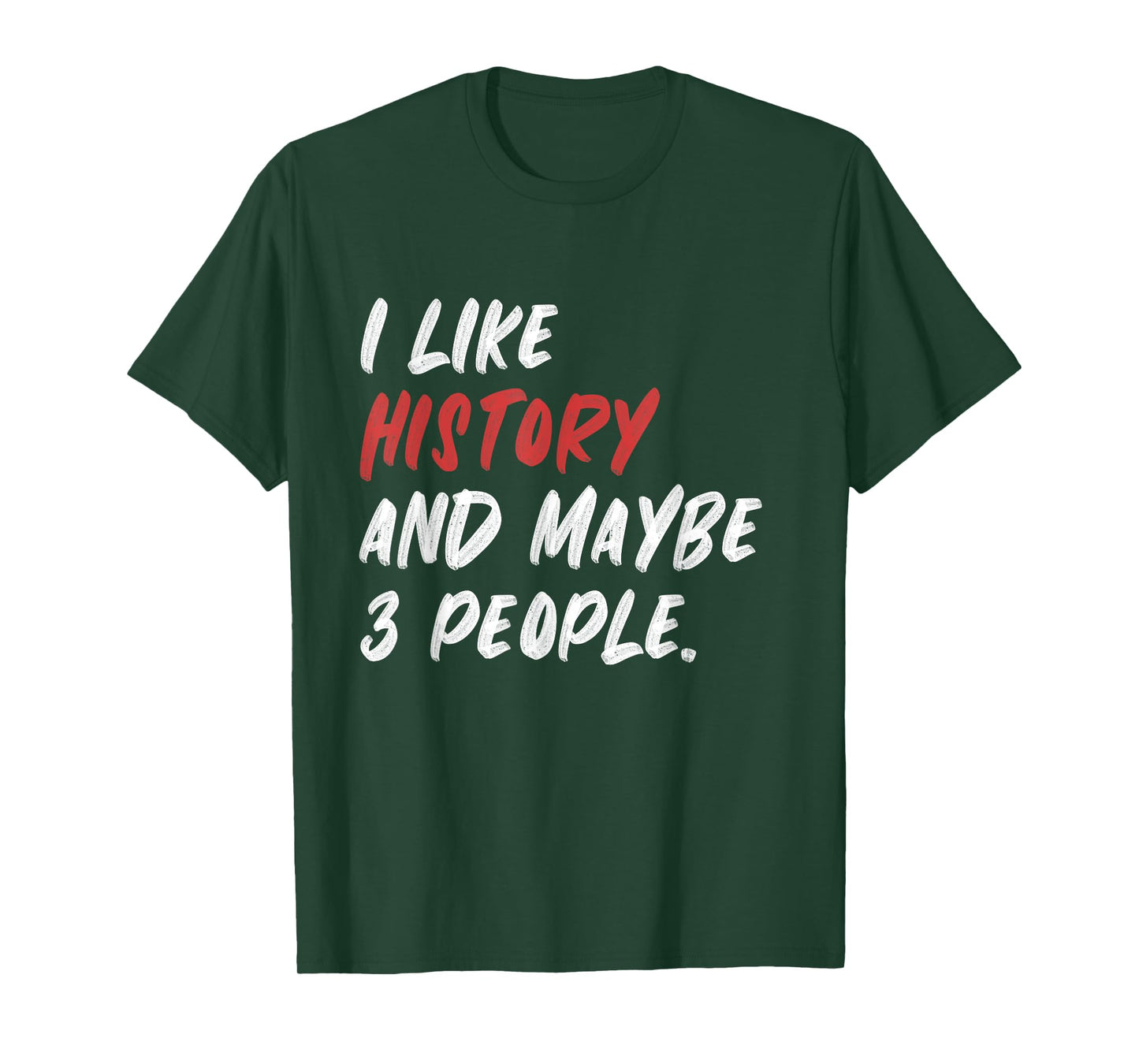 I Like History And Maybe 3 People Funny History Teacher Men Women Girls Kids T-Shirt