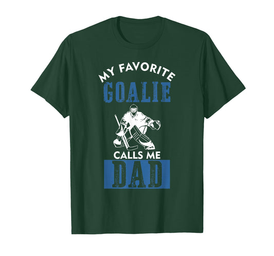 My Favorite Goalie Calls Me DAD ice hockey dad gift for men T-Shirt