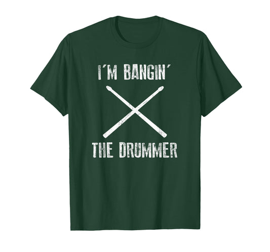 I'm Banging the Drummer - Funny Novelty T Shirt T-Shirt