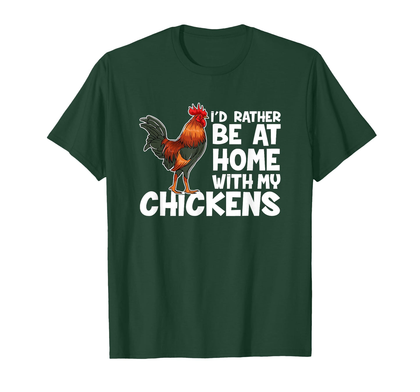 Chicken Farmer I Would Rather Be At Home With My Chickens. T-Shirt