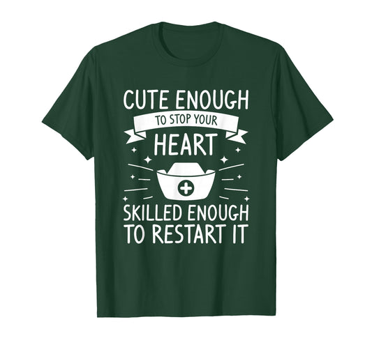 Cute Enough To Stop Your Heart Skilled Enough To Restart It T-Shirt