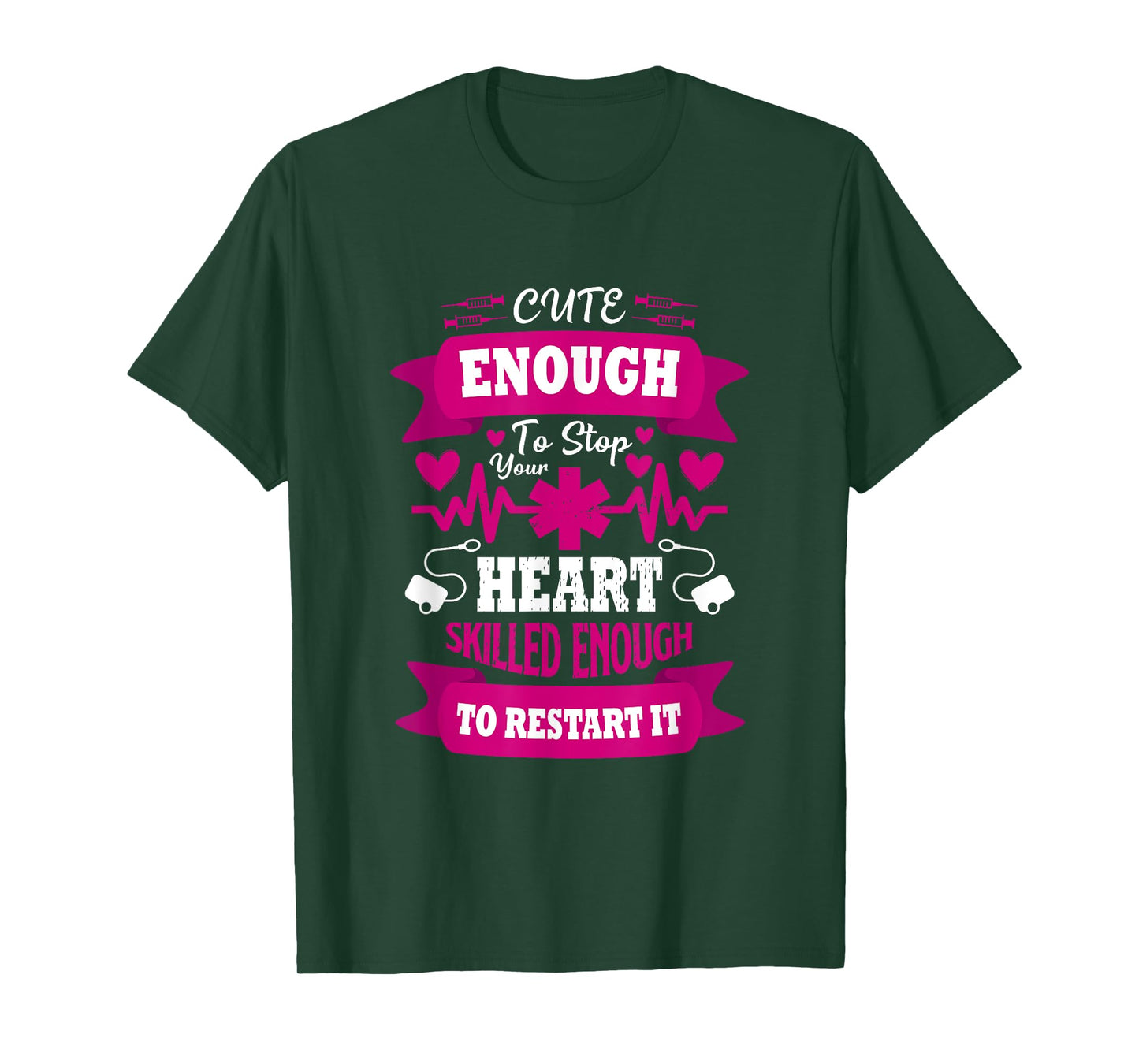 Cute enough to Stop Your Heart Skilled enough to Restart it T-Shirt