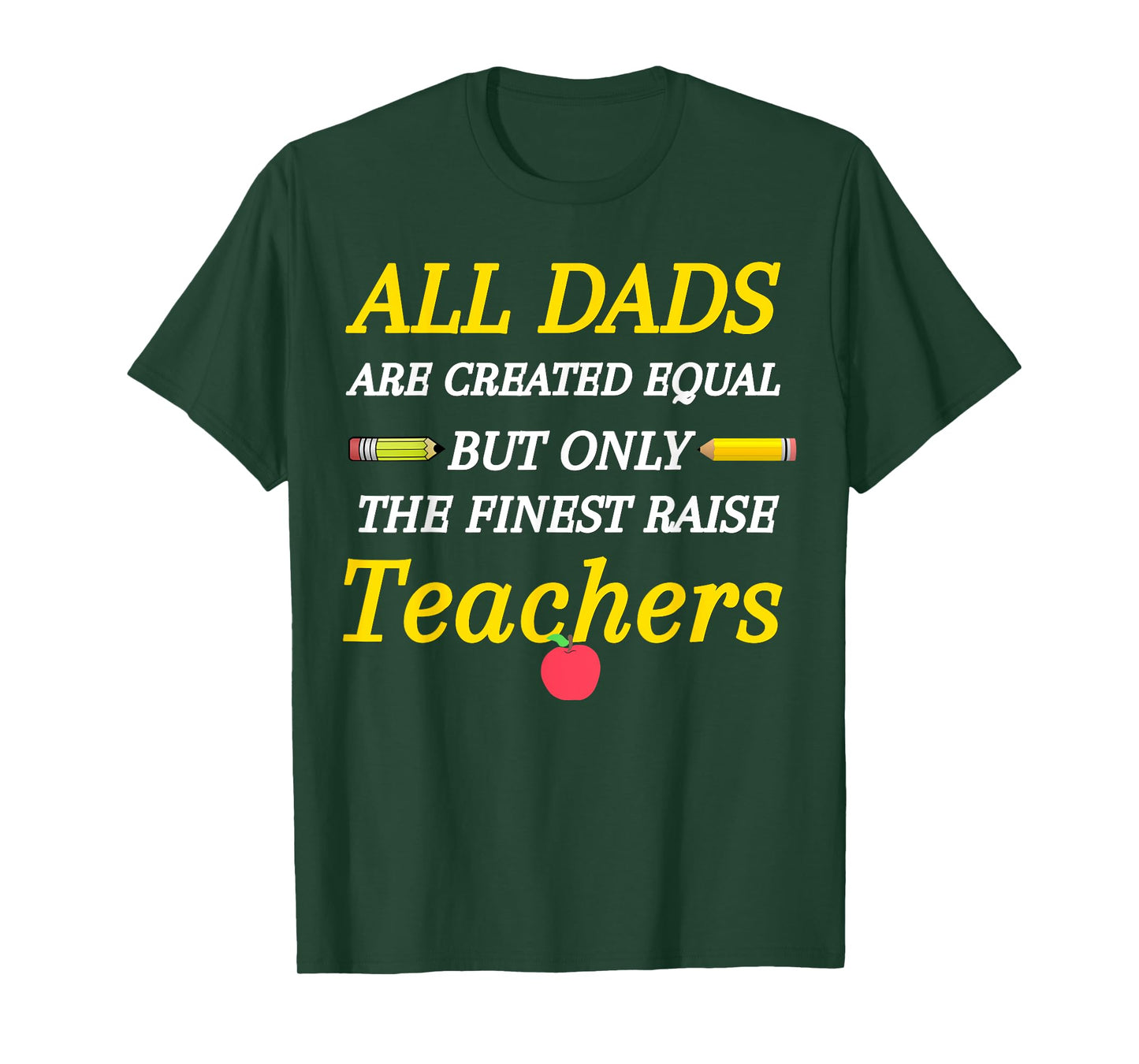 All Dads Are Created Equal But Only The Finest Raise Teacher Men Women Girls Kids T-Shirt