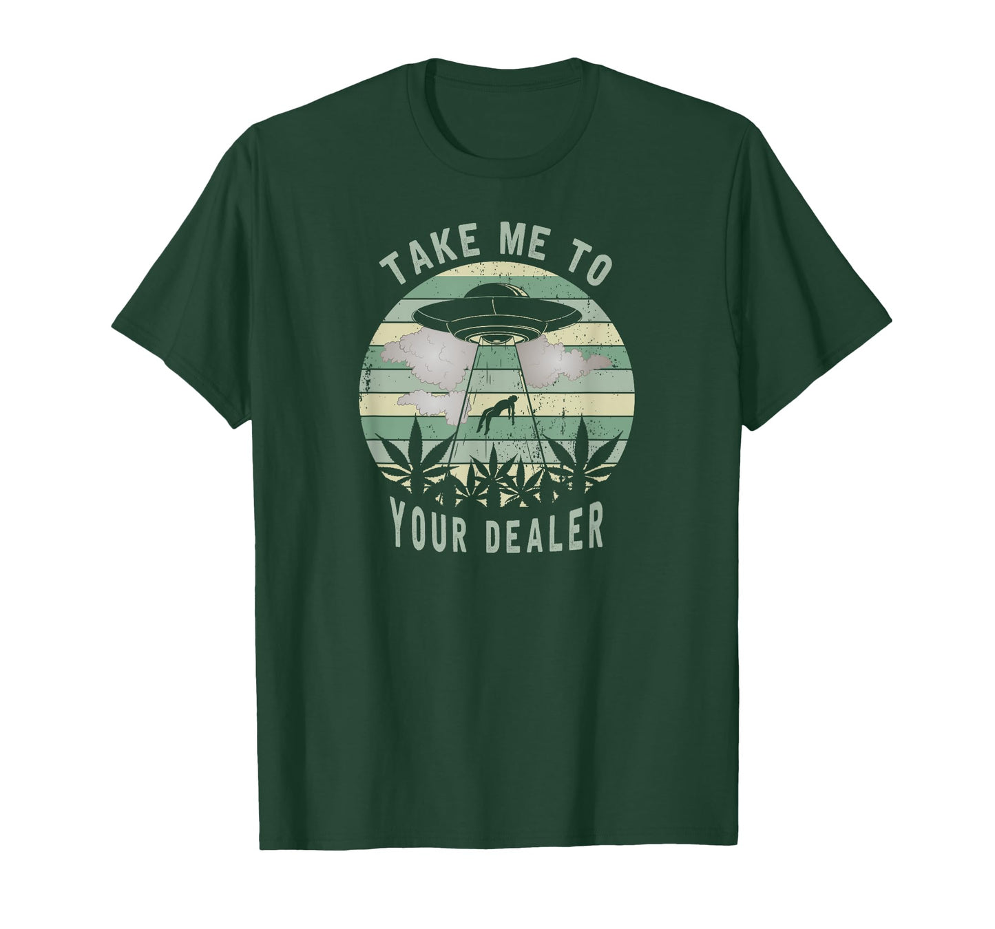 Take Me To Your Dealer Weed Marijuana - UFO Alien Abduction T-Shirt