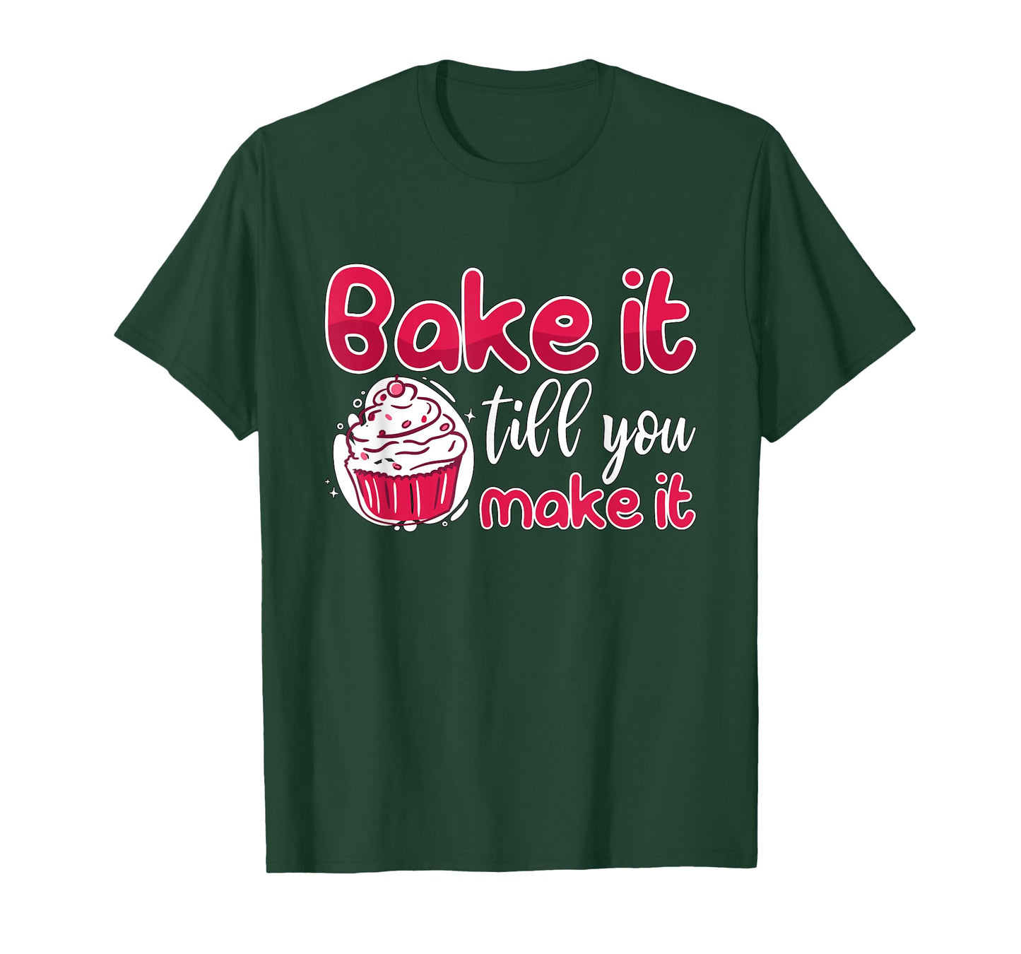 Bake It Till You Make It Bakery Love Baking Chef Lover Baker T-Shirt