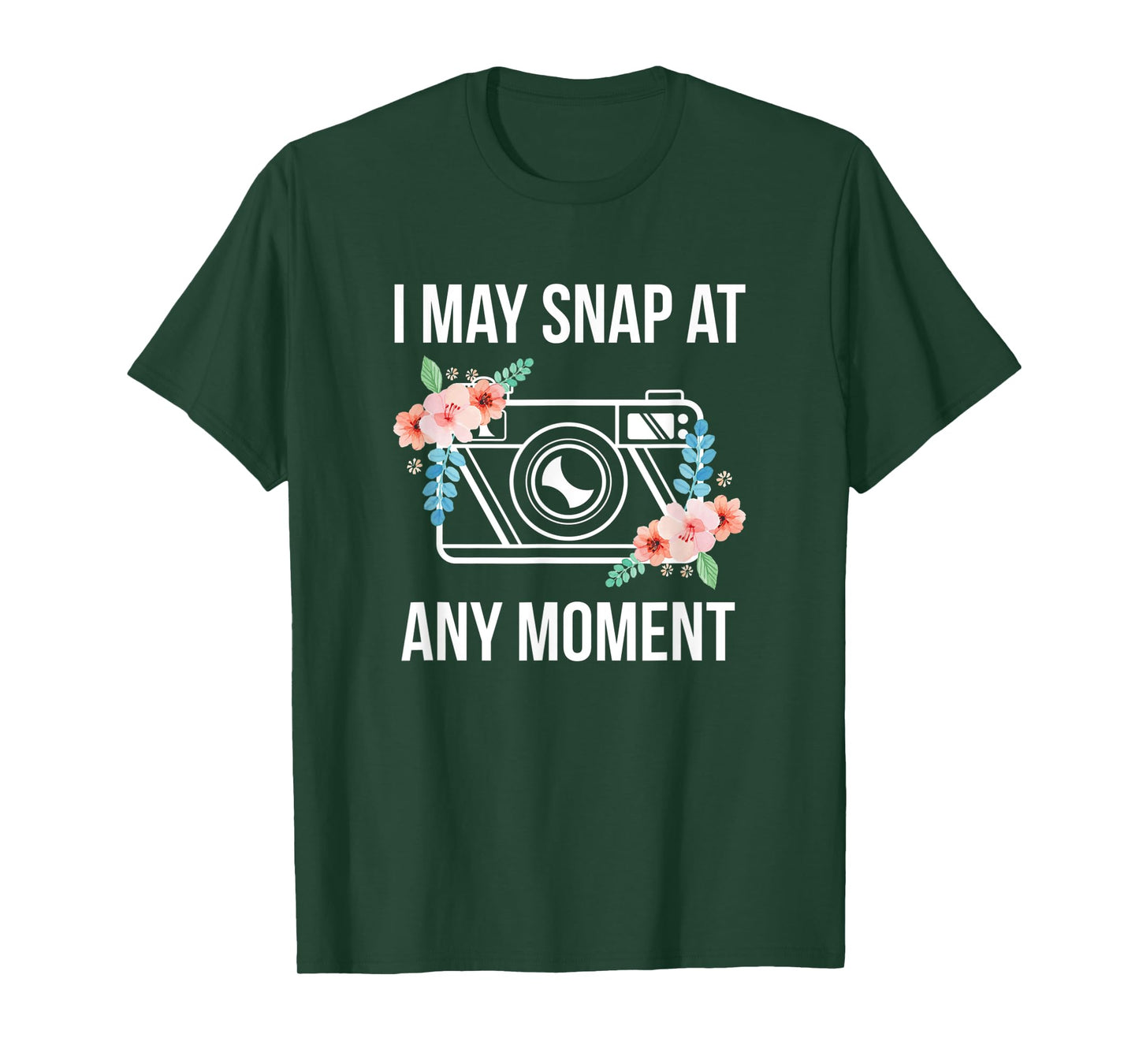 I May Snap At Any Moment Funny Photography T-Shirt