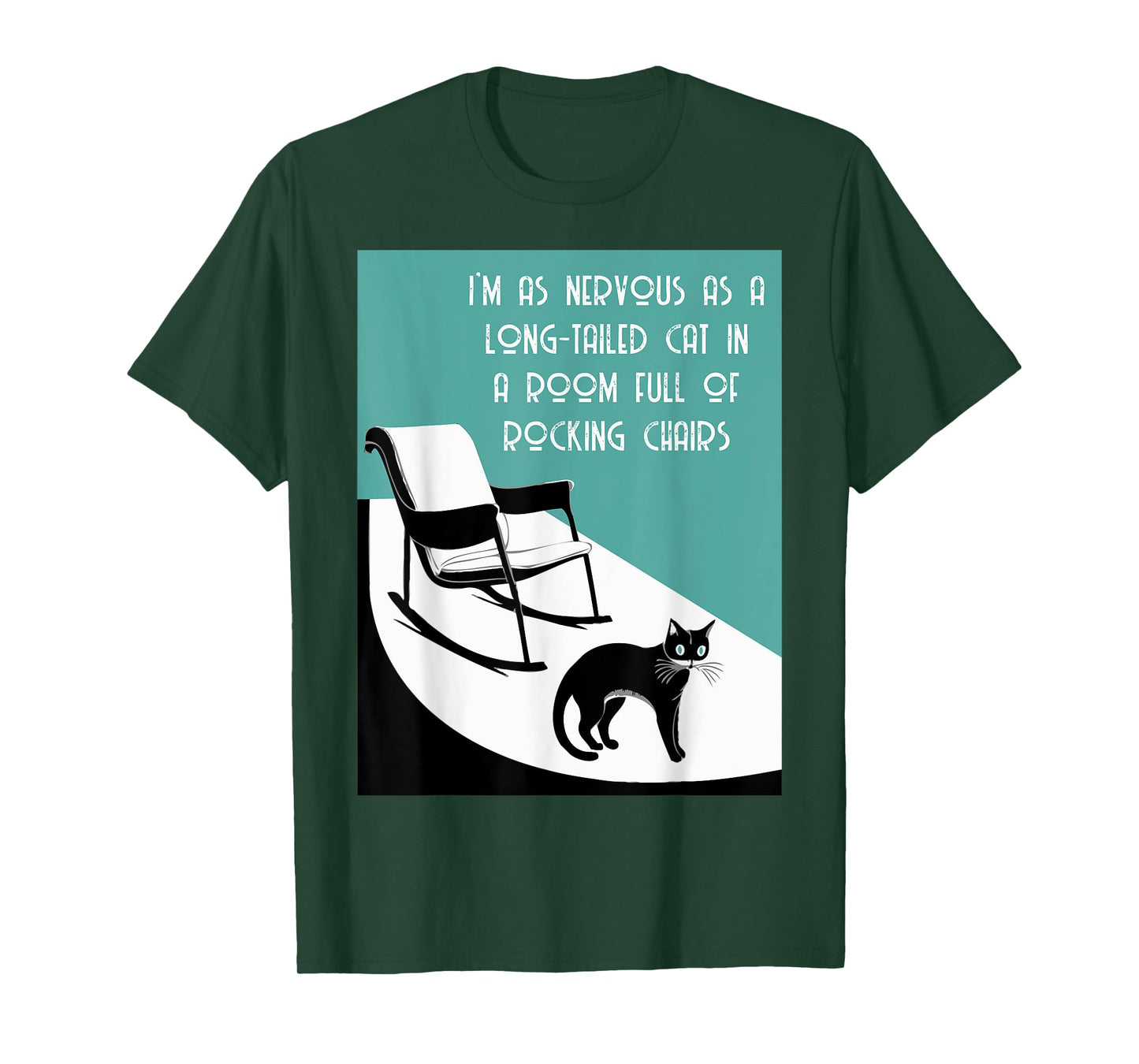 nervous as a long tailed cat in room full of rocking chairs T-Shirt for Men Women Kids