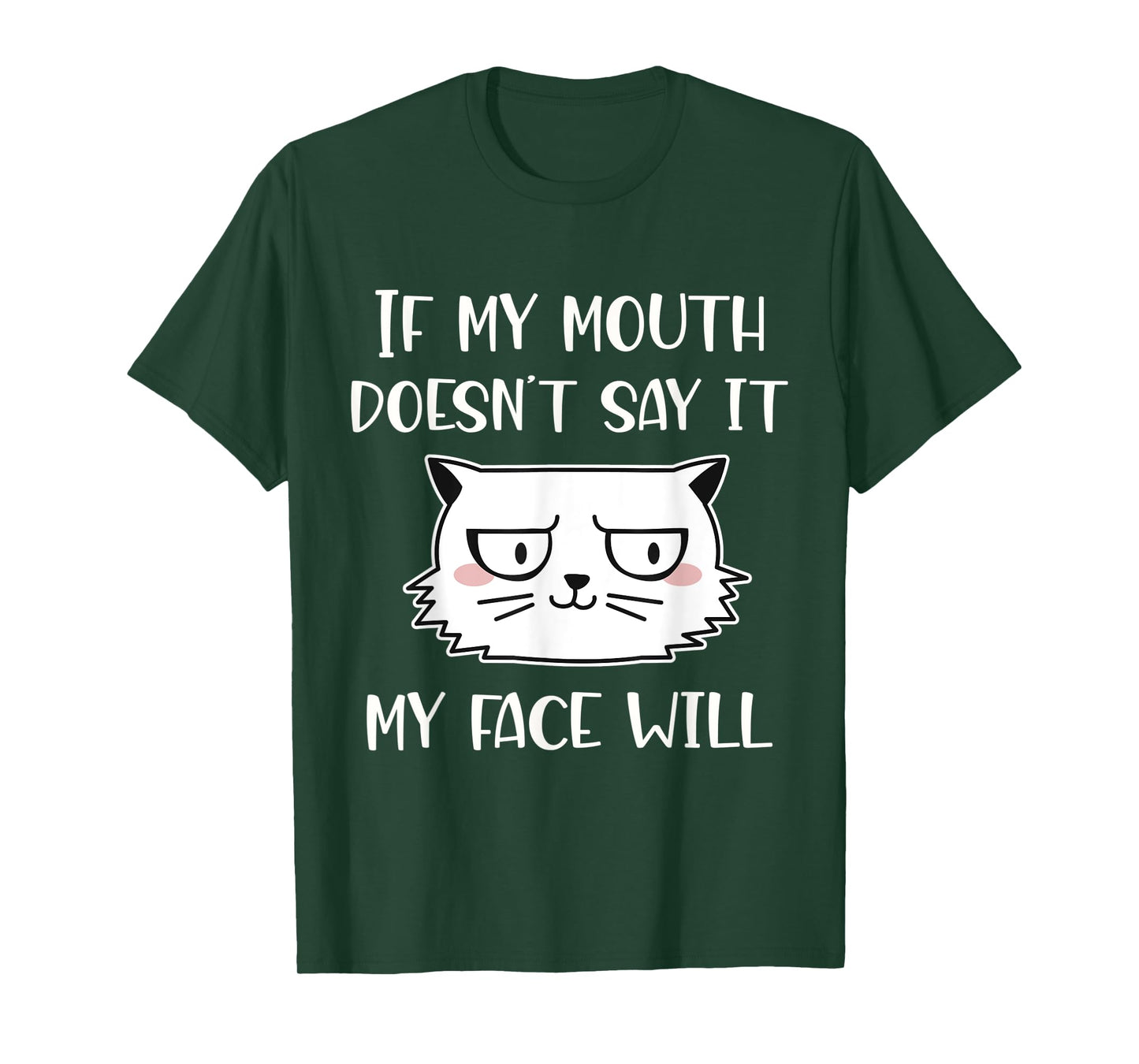 If my mouth doesn't say it my face will T-Shirt