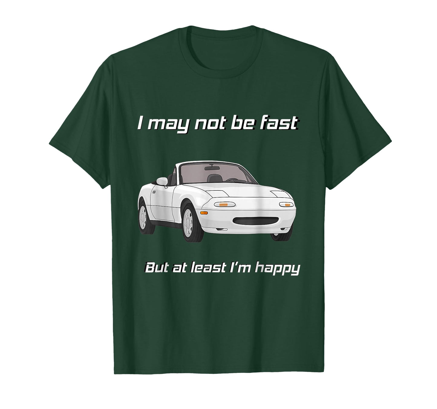 But at Least I'm Happy Happy Miata T-Shirt Small