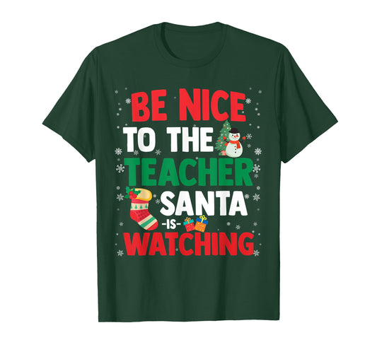 Christmas Xmas - Be Nice To The Teacher Santa Is Watching T-Shirt