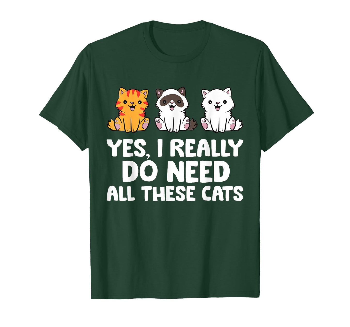 Cat Lover - Yes I Really Do Need All These Cats T-Shirt