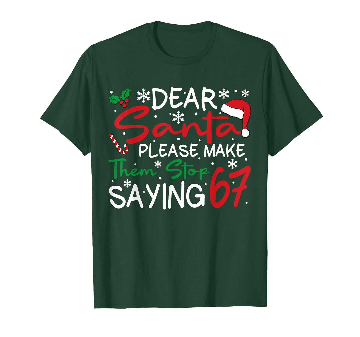 Dear Santa Please Make Them Stop Saying 6-7 Funny Christmas T-Shirt