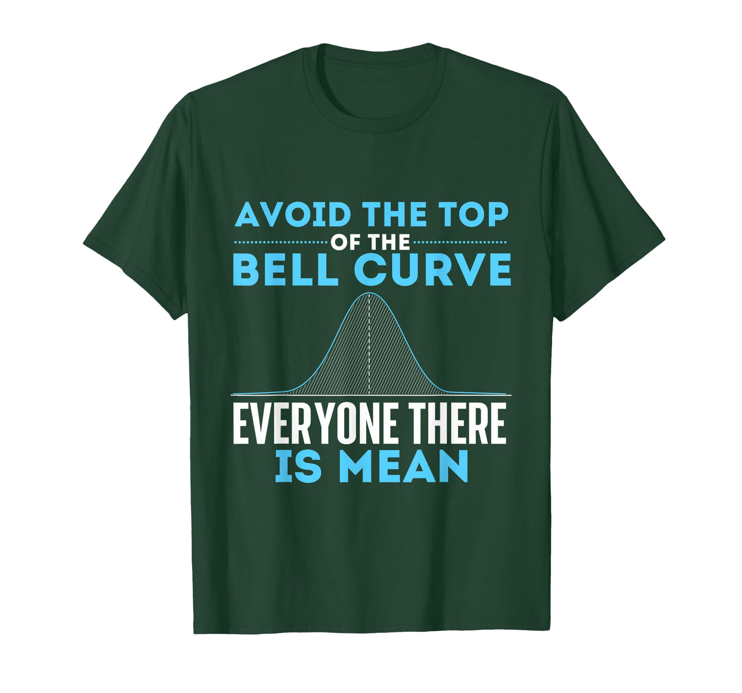 Avoid The Top of The Bell Curve - Data Scientist Statistics T-Shirt Small