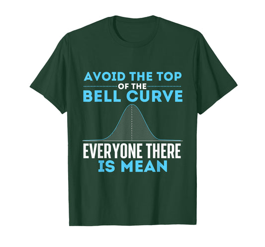 Avoid The Top of The Bell Curve - Data Scientist Statistics T-Shirt Small