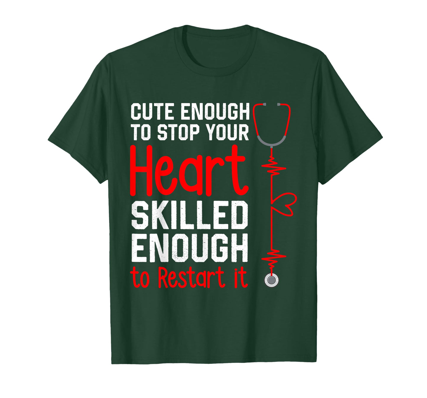 Cute Enough to Stop Your Heart Funny Medical Assistant Nurse T-Shirt