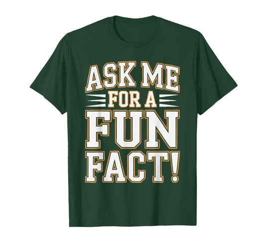 Ask Me for A Fun Fact T-Shirt