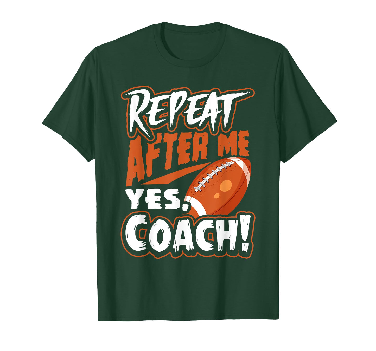 Repeat After Me Yes Coach Funny American Football Gift T-Shirt