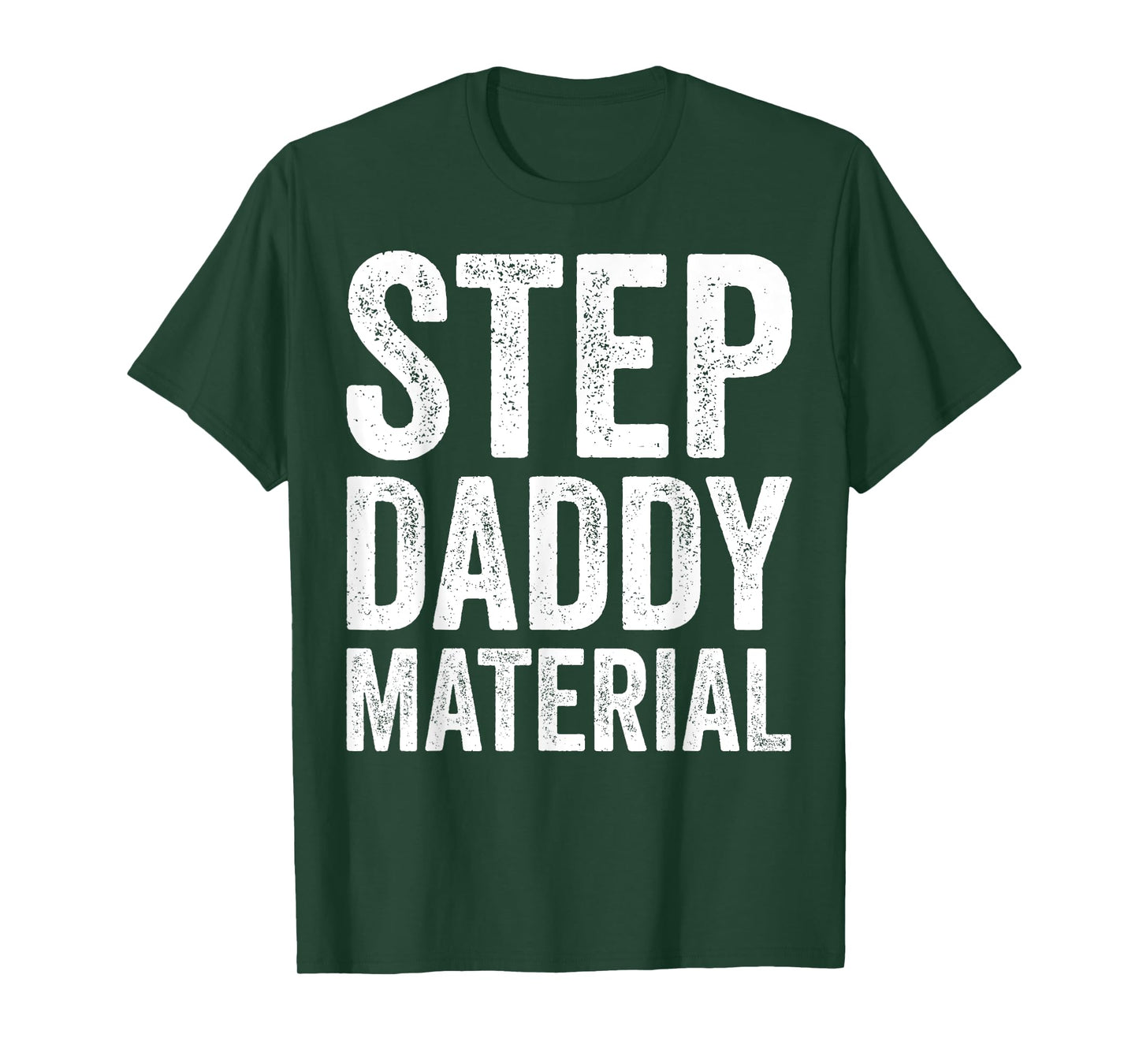 Step Daddy Material Humorous Stepdad Joke Parenting T-Shirt